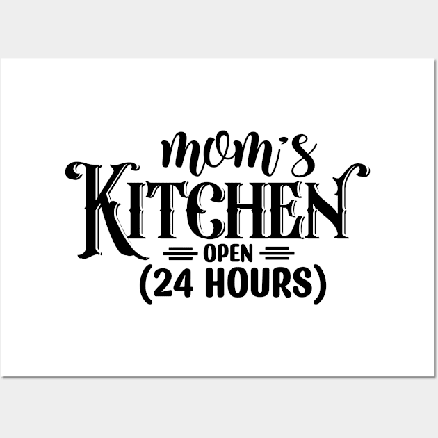 Mom's Kitchen Open 24 Hours Wall Art by NoorAlbayati93